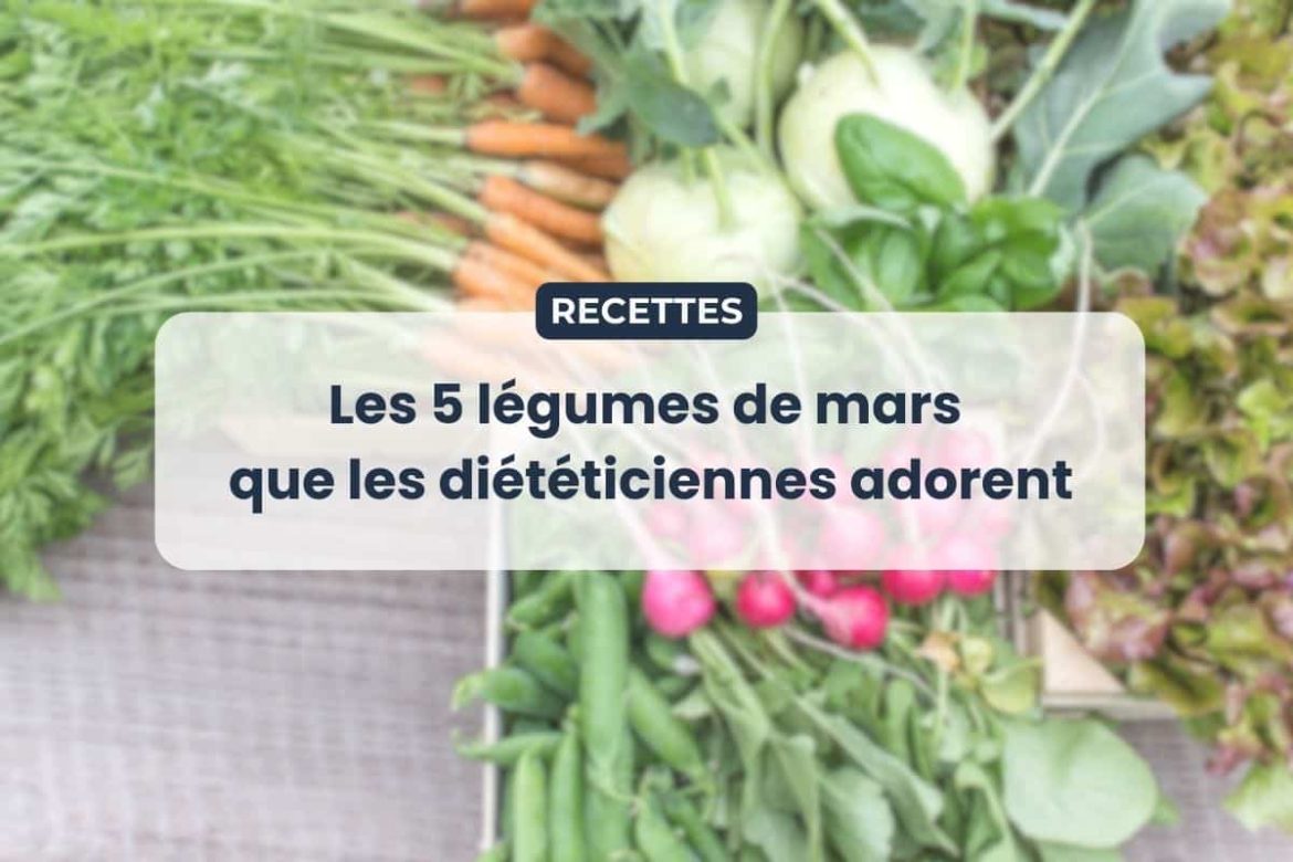 Les 5 légumes de mars que les diététiciennes adorent
